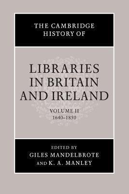 The Cambridge History of Libraries in Britain and Ireland, Volume 2: 1640-1850