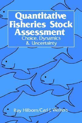 Quantitative Fisheries Stock Assessment: Choice, Dynamics and Uncertainty