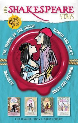 The Shakespeare Stories: Much Ado about Nothing / The Taming of the Shrew / Macbeth / Romeo and Juliet