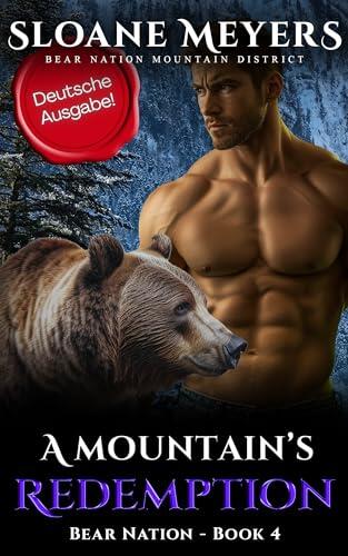 A Mountain's Redemption: (Deutsche Ausgabe) Ein Bärenwandler Liebesroman (Bear Nation Shifters (Deutsche Ausgabe) 4)