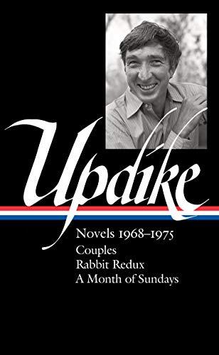 John Updike: Novels 1968-1975 (Couples, Rabbit Redux, A Month of Sundays)