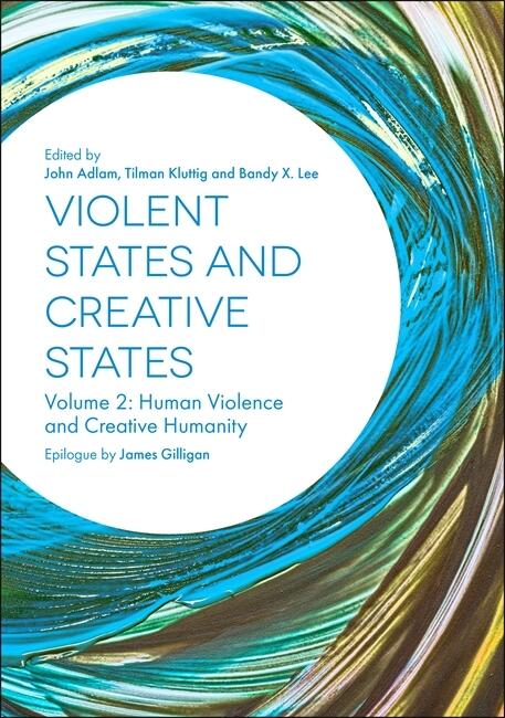 Violent States and Creative States, Volume 2: Human Violence and Creative Humanity
