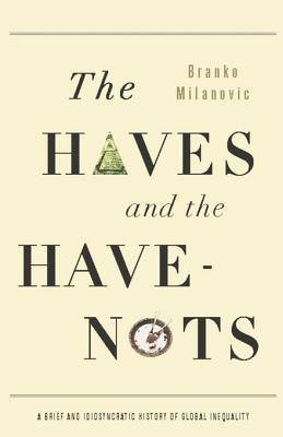 The Haves and the Have-Nots: A Brief and Idiosyncratic History of Global Inequality