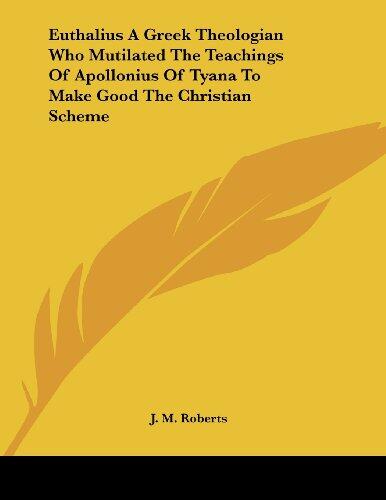Euthalius: A Greek Theologian Who Mutilated the Teachings of Apollonius of Tyana to Make Good the Christian Scheme