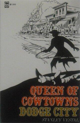 Queen of Cowtowns Dodge City, "The Wickedest Little City in America" 1871-1886