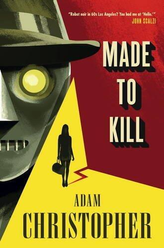 Made to Kill (The LA Trilogy 1) by Adam Christopher