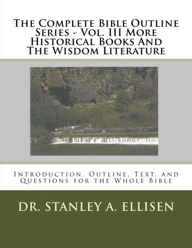 The Complete Bible Outline Series: Volume III (More Historical Books and the Wisdom Literature)