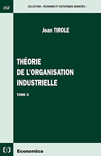 Théorie de l'Organisation Industrielle (Tome 2) [Prix Nobel 2014]