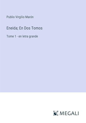 Eneida; En Dos Tomos: Tome 1 - en letra grande