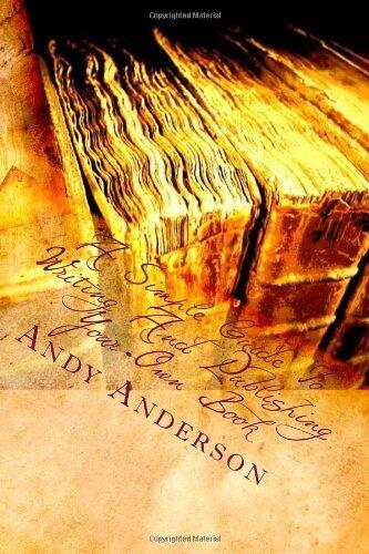 A Simple Guide To Writing And Publishing Your Own Book