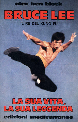 Bruce Lee il re del kung fu: la sua vita, la sua leggenda