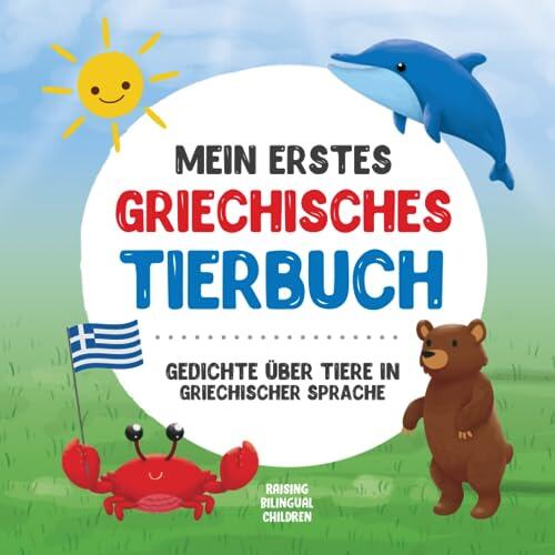 Mein erstes griechisches Tierbuch: Gedichte über Tiere in griechischer Sprache: Lerne mit deinem ersten griechischen Buch über Tiere. Ein griechisches ... für zweisprachige Kinder)