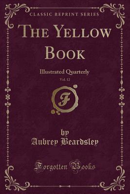 The Yellow Book, Vol. 12: Illustrated Quarterly