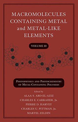 Macromolecules Containing Metal and Metal-Like Elements, Volume 10: Photophysics and Photochemistry of Metal-Containing Polymers