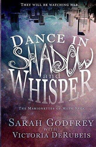 Dance in Shadow and Whisper: Volume 1 (The Marionettes of Myth)