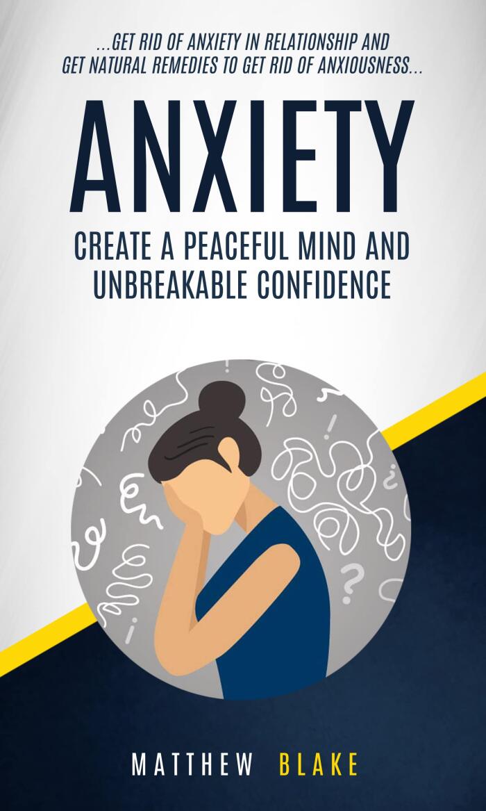 Anxiety: Create A Peaceful Mind And Unbreakable Confidence