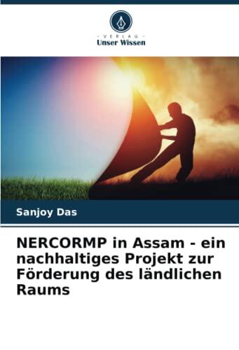NERCORMP in Assam - ein nachhaltiges Projekt zur Förderung des ländlichen Raums