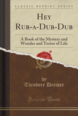 Hey Rub-a-dub-dub: A Book of the Mystery and Wonder and Terror of Life