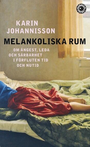 Melankoliska rum: Om ångest, leda och sårbarhet i förfluten tid och nutid