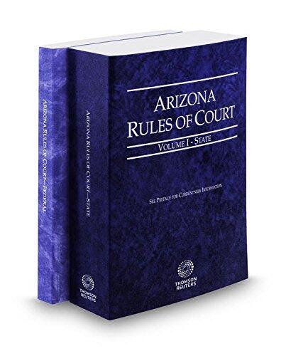 Arizona Rules of Court - State and Federal, 2017 ed.