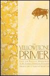 The Yellowstone Primer: Land and Resource Management in the Greater Yellowstone Ecosystem