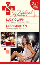 A Socialite's Christmas Wish / Redeeming Dr Riccardi