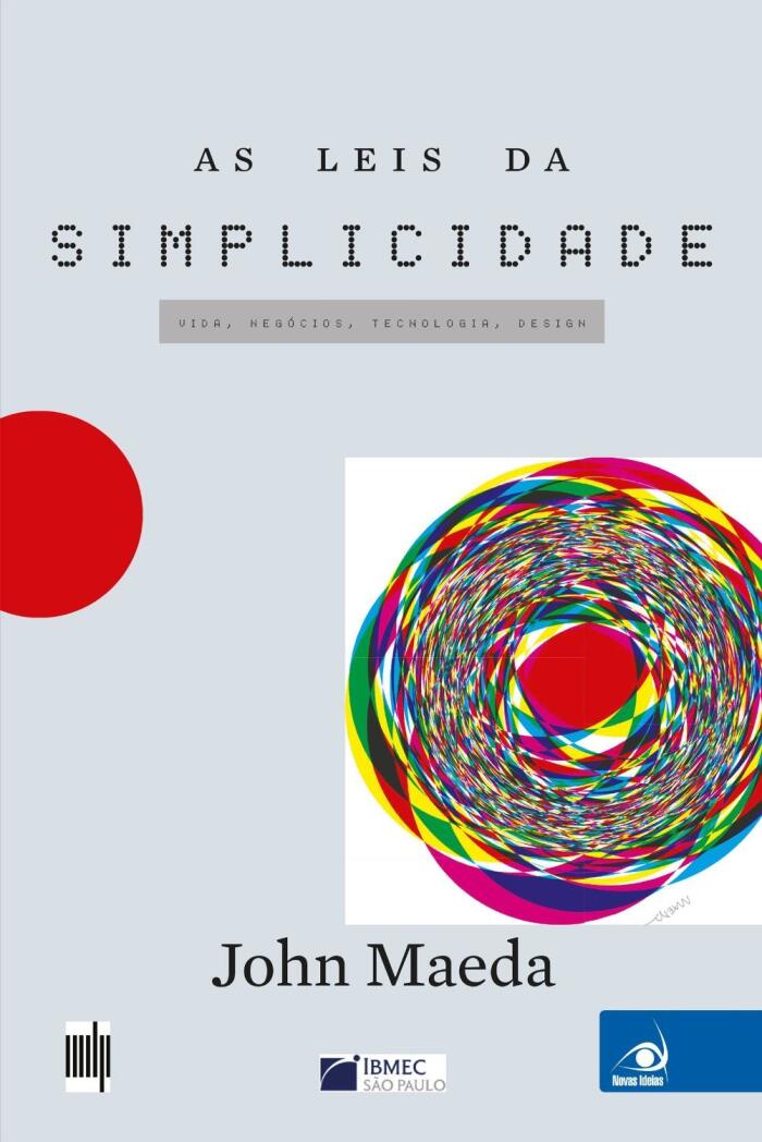 As leis da simplicidade: design, tecnologia, negócios, vida