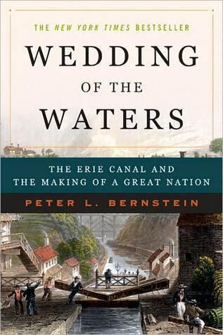 Wedding of the Waters: The Erie Canal and the Making of a Great Nation