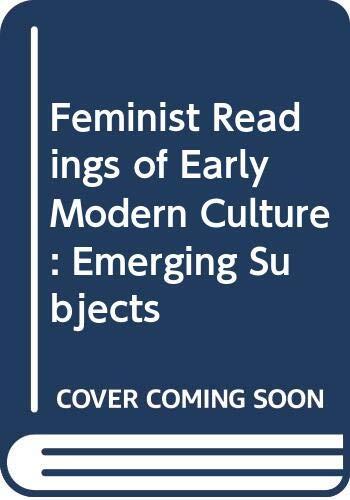 Feminist Readings of Early Modern Culture: Emerging Subjects