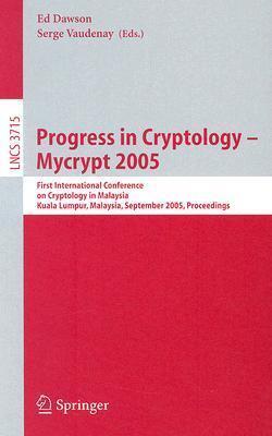 Progress in Cryptology - Mycrypt 2005: First International Conference on Cryptology in Malaysia, Kuala Lumpur, Malaysia, September 28-30, 2005, Proceedings