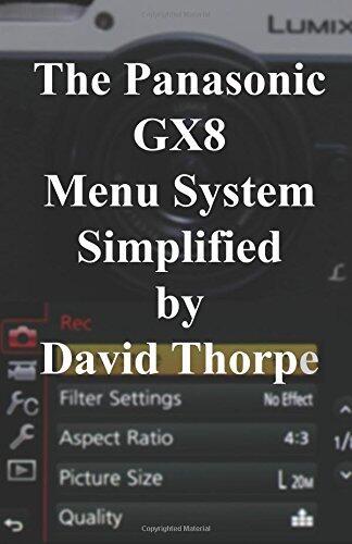 The Panasonic GX8 Menu System Simplified