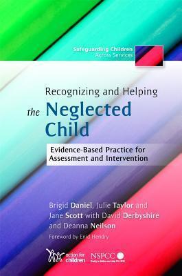 Recognizing and Helping the Neglected Child: Evidence-Based Practice for Assessment and Intervention