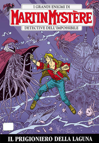 Martin Mystère n. 309: Il prigioniero della laguna