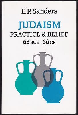 Rare E P Sanders / Judaism Practice & Belief 63 First BCE-66 CE 2005 4th Impression - SCM Press [Paperback] E. P. Sanders