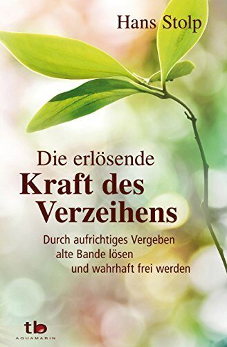 Die erlösende Kraft des Verzeihens