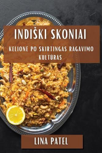 Indiski Skoniai: Kelione Po Skirtingas Ragavimo Kultūras