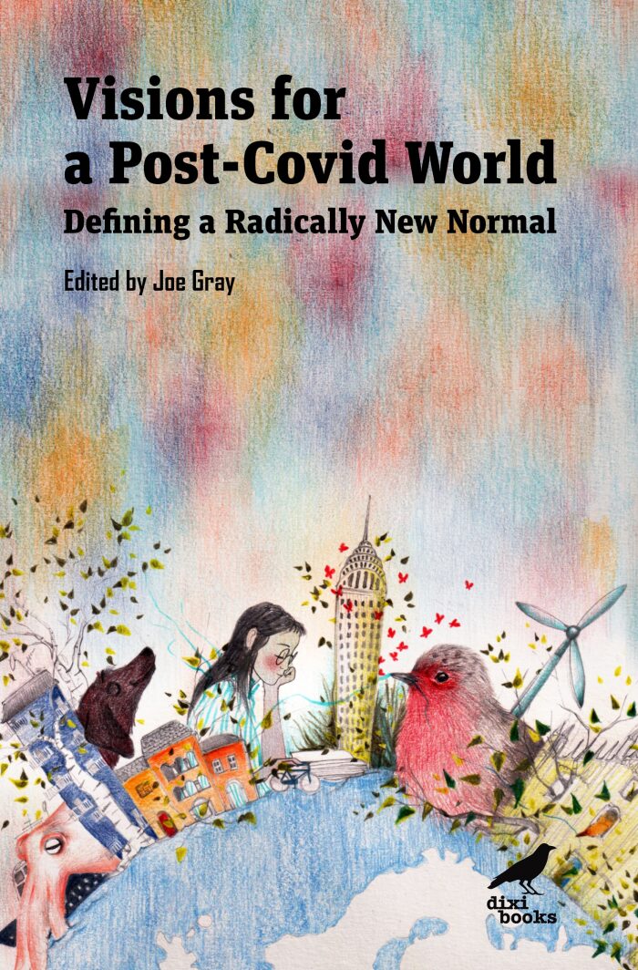 Visions for a Post-Covid World - Defining a Radically New Normal