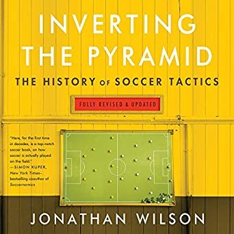 Inverting the Pyramid: The History of Football Tactics