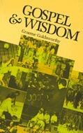 Gospel and Wisdom: Israel's Wisdom Literature in the Christian Life