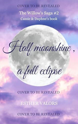 Half Moonshine, A Full Eclipse: A Sapphic Fake Dating Rom-Com Between A Fashion Designer And A Singer