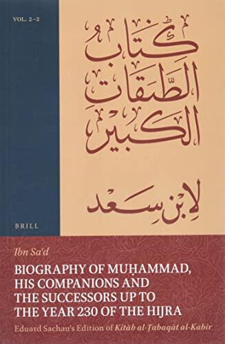 The Final Illness, Death and Burial of Muhammad together with Eulogies. Biographies of Specialists in Legal Matters and the Quran, Who Worked in ... al-Tabaqat al-Kabir, 2)