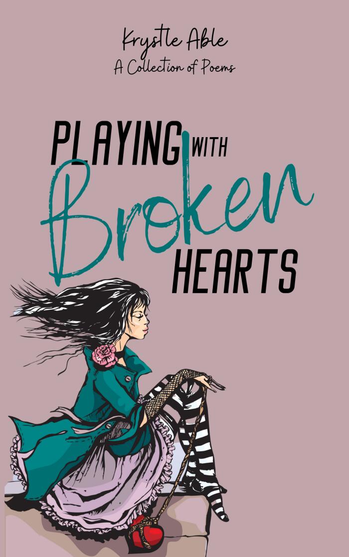 Playing with Broken Hearts: A poetry Collection about relationships from the villains perspective