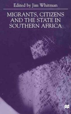 Migrants, Citizens and the State in Southern Africa