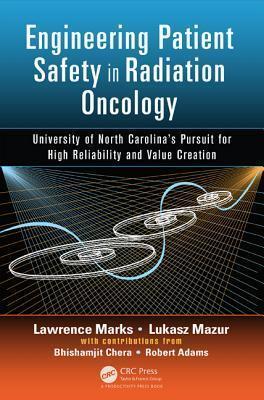 Engineering Patient Safety in Radiation Oncology: University of North Carolina's Pursuit for High Reliability and Value Creation