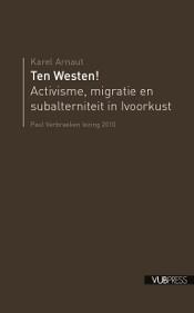 Ten Westen! Activisme, migratie en subalterniteit in Ivoorkust