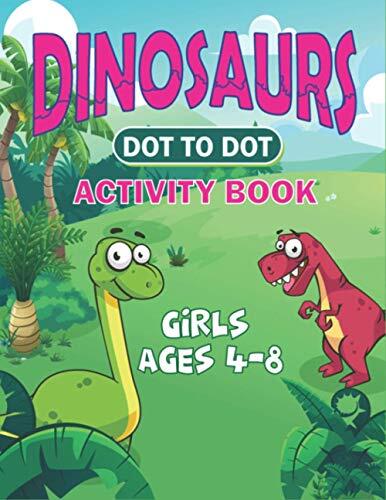 Dinosaurs Dot To Dot Activity Book Girls Ages 4-8: Challenging Connect The Dots Puzzles.