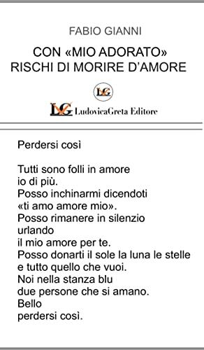 CON "MIO ADORATO" RISCHI DI MORIRE D'AMORE: Poesie Scelte