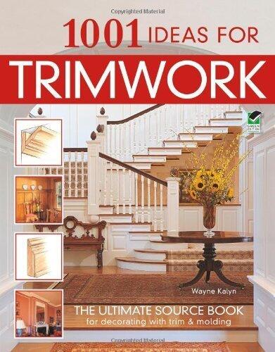 1001 Ideas for Trimwork: Home Decorating, Trim (Creative Homeowner, 2005)
