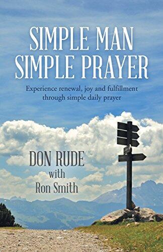 Simple Man Simple Prayer: Experience renewal, joy and fulfillment through simple daily prayer