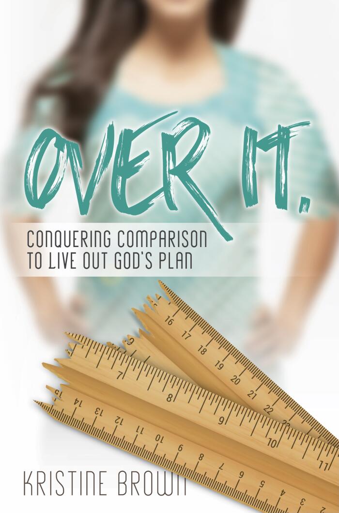 Over It: Conquering Comparison to Live Out God's Plan